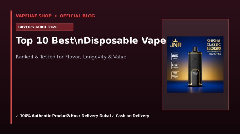 Top 10 Best Disposable Vapes in UAE 2026 u2014 Ranked & Reviewed 21 Top 10 BestnDisposable Vapes in Dubai UAE