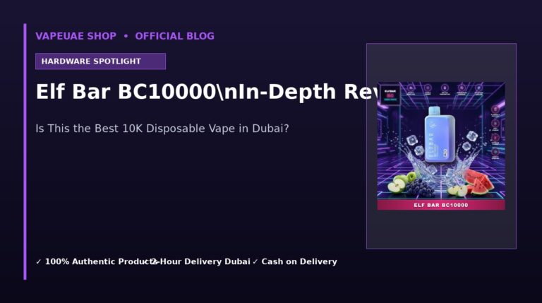 ELF BAR BC10000 Review: Is This the Best Disposable Vape in Dubai? (2026 Guide) 3 Elf Bar BC10000nIn-Depth Review in Dubai UAE