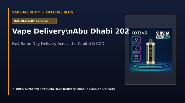 Vape Delivery Abu Dhabi 2026 u2014 Order Online | Fast UAE-Wide Shipping 18 Vape DeliverynAbu Dhabi 2026 in Dubai UAE